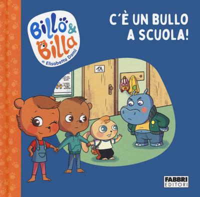C’è un bullo a scuola! Billo e Billa
