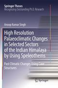 High Resolution Palaeoclimatic Changes in Selected Sectors of the Indian Himalaya by Using Speleothems