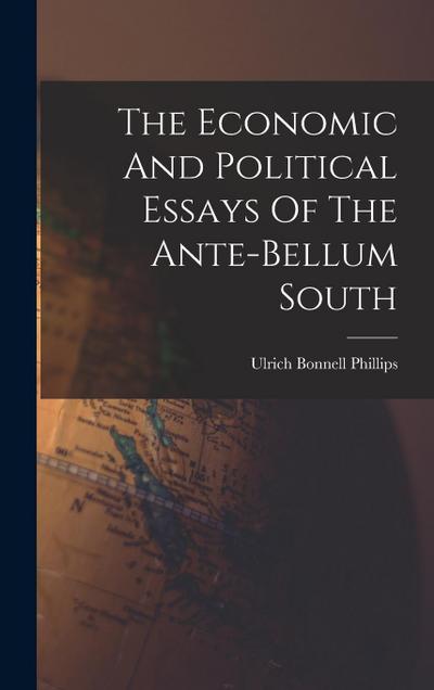 The Economic And Political Essays Of The Ante-bellum South