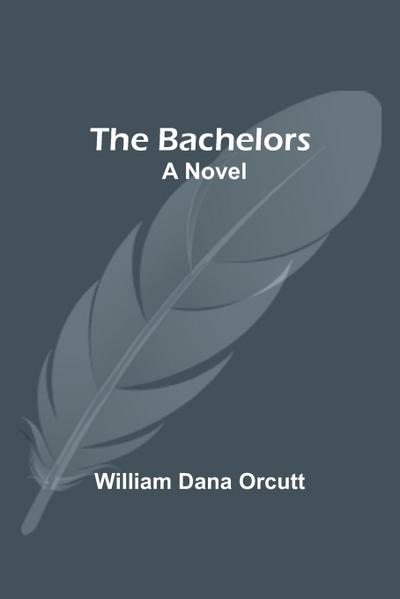 The Bachelors; A Novel