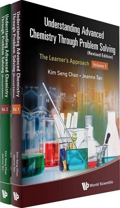 Understanding Advanced Chemistry Through Problem Solving: The Learner’s Approach (in 2 Volumes) (Revised Edition)