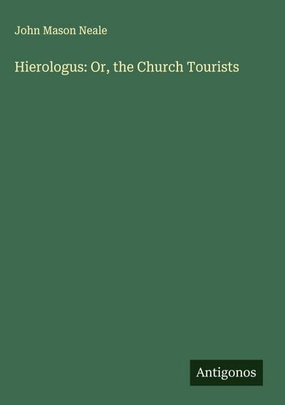Hierologus: Or, the Church Tourists