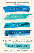 Everything Happens for a Reason and Other Lies I’ve Loved