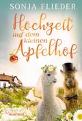 Hochzeit auf dem kleinen Apfelhof (Fünf Alpakas für die Liebe)