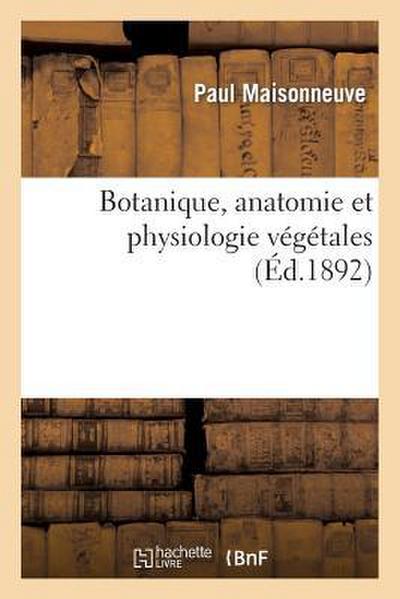 Botanique, Anatomie Et Physiologie Végétales
