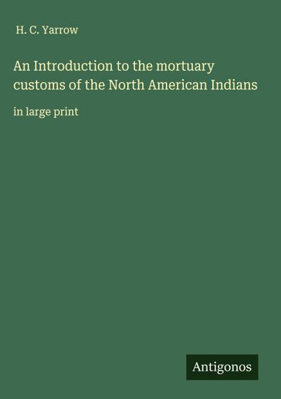 An Introduction to the mortuary customs of the North American Indians