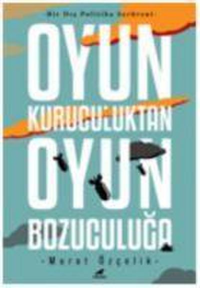 Oyun Kuruculuktan Oyun Bozuculuga