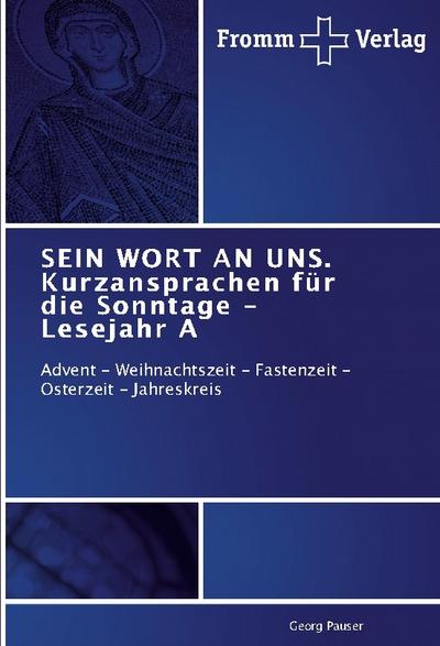 SEIN WORT AN UNS.Kurzansprachen für die Sonntage - Lesejahr A