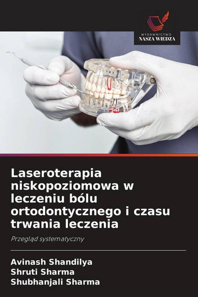 Laseroterapia niskopoziomowa w leczeniu bólu ortodontycznego i czasu trwania leczenia