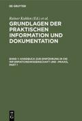 Grundlagen der praktischen Information und Dokumentation: Band 1: Handbuch zur Einführung in die Informationswissenschaft und -praxis - Band 2: Glossar