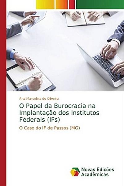 O Papel da Burocracia na Implantação dos Institutos Federais (IFs)