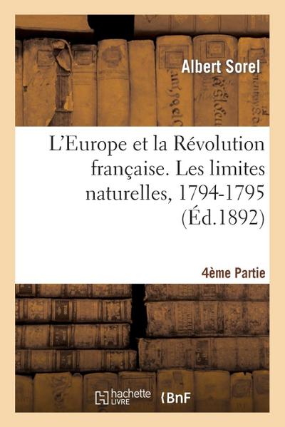 L’Europe Et La Révolution Française 4e Partie, Les Limites Naturelles, 1794-1795