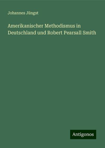 Amerikanischer Methodismus in Deutschland und Robert Pearsall Smith
