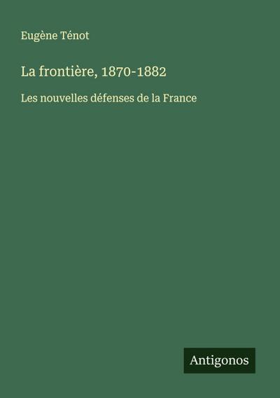 La frontière, 1870-1882