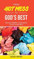 From Hot Mess to God’s Best