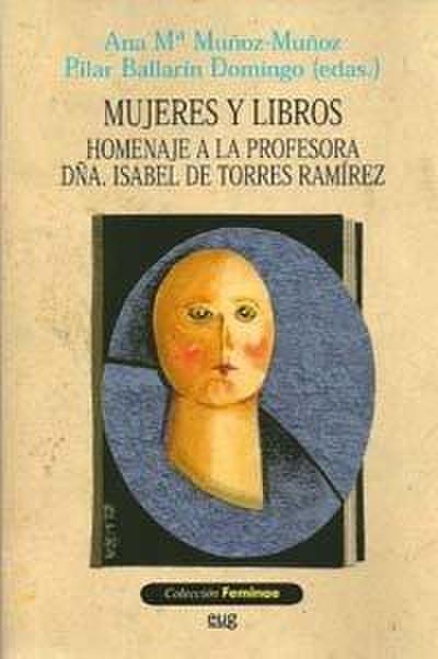 Mujeres y libros : (homenaje a la profesora Dña. Isabel de Torres Ramírez)