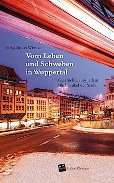 Vom Leben und Schweben in Wuppertal