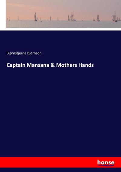 Captain Mansana & Mothers Hands - Bjrnstjerne Bjrnson