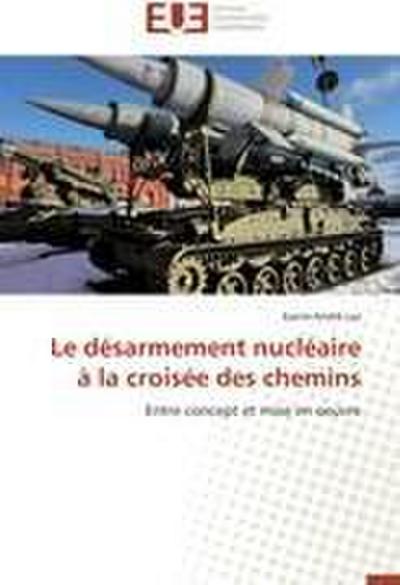 Le désarmement nucléaire à la croisée des chemins - Karim-André Laz