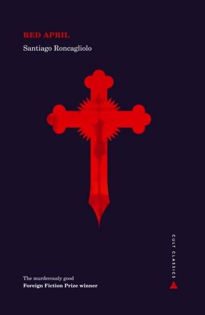 Red April: Ausgezeichnet: INDEPENDENT FOREIGN FICTION PRIZE 2011 (Atlantic Cult Classics)