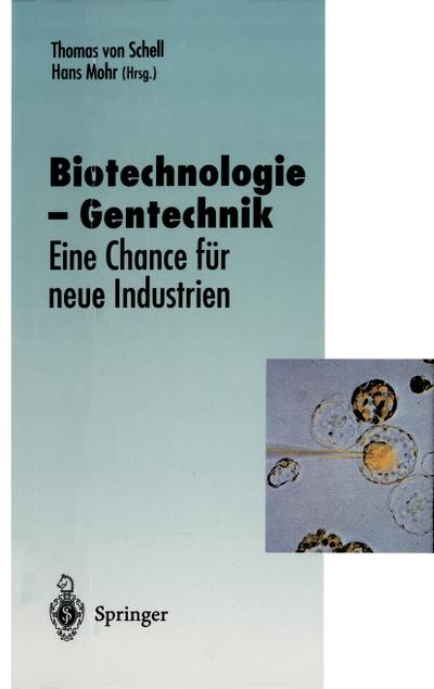 Biotechnologie - Gentechnik: Eine Chance für neue Industrien (Veröffentlichungen der Akademie für Technikfolgenabschätzung in Baden-Württemberg)