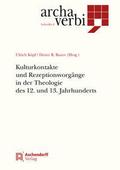 Kulturkontakte und Rezeptionsvorgänge in der Theologie des 12.und 13.Jahrhunderts
