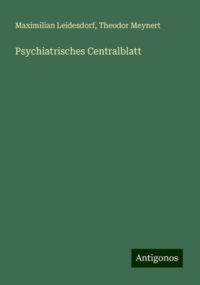 Leidesdorf, M: Psychiatrisches Centralblatt