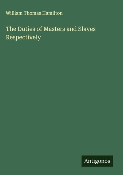 The Duties of Masters and Slaves Respectively