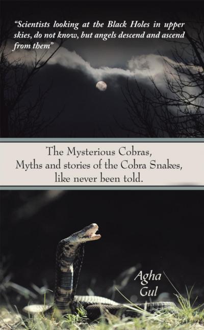 The Mysterious Cobras, Myths and Stories of the Cobra Snakes, Like Never Been Told.
