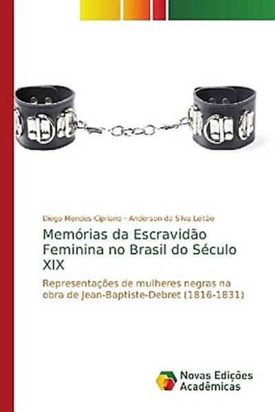 Memórias da Escravidão Feminina no Brasil do Século XIX