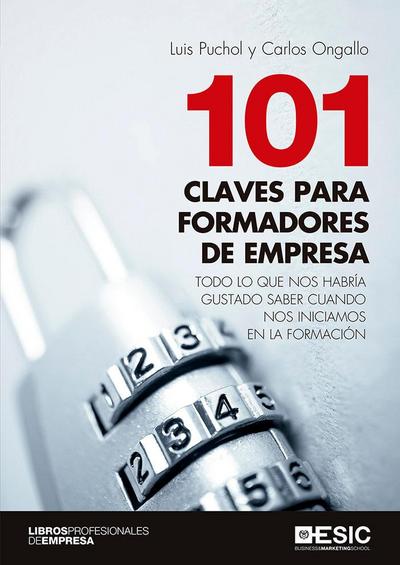 101 claves para formadores de empresa : todo lo que nos habría gustado saber cuando nos iniciamos en la formación
