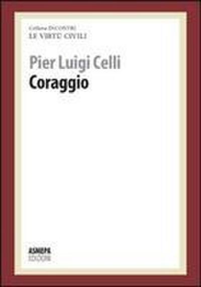 Coraggio. Le virtù civili