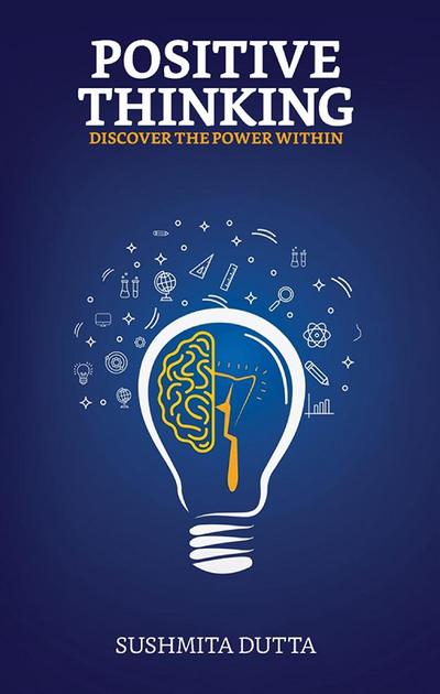Positive Thinking, Discover The Power Within