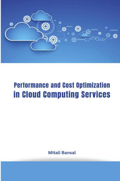 Performance and Cost Optimization in Cloud Computing Services