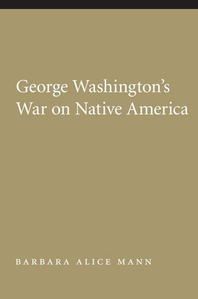 George Washington’s War on Native America