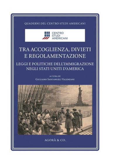 Tra accoglienza, divieti e regolamentazione. Leggi e politiche dell’immigrazione negli Stati Uniti d’America