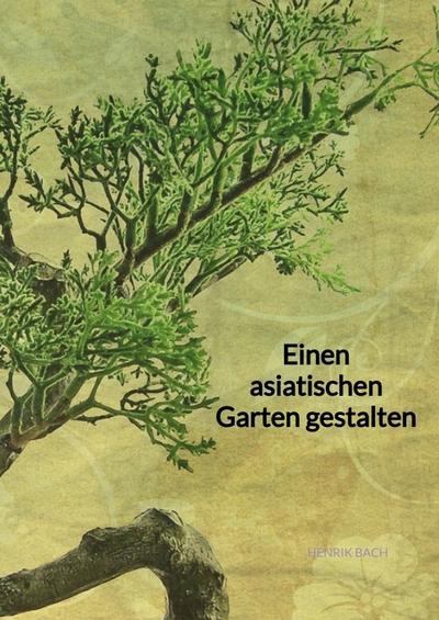 Einen asiatischen Garten gestalten