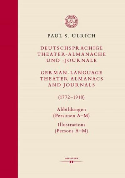 Deutschsprachige Theater-Almanache und -Journale: Abbildungen (Personen, Stücke, Theater) / German-language Theater Almanacs and Journals: Pictures (Persons, Plays, Theaters) (1772-1918), 2 Teile