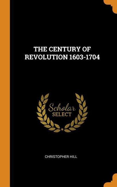 The Century of Revolution 1603-1704