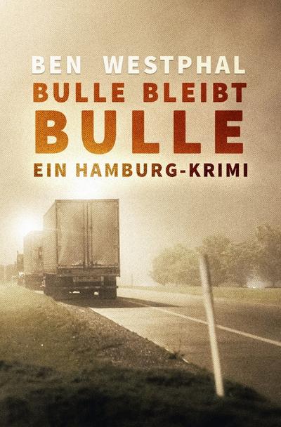 Bulle bleibt Bulle - Ein Hamburg-Krimi