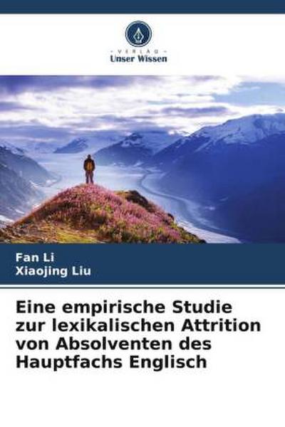 Eine empirische Studie zur lexikalischen Attrition von Absolventen des Hauptfachs Englisch