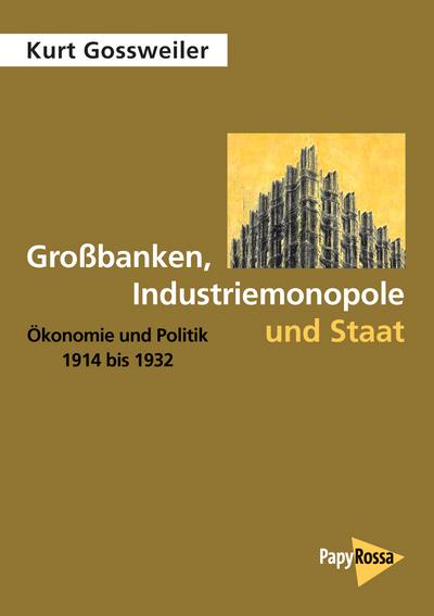 Großbanken, Industriemonopole und Staat