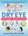 Dry Eye:  the Hidden Health Hazard