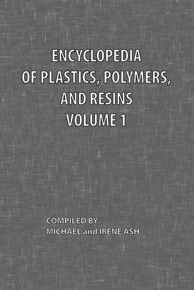 Encyclopedia of Plastics, Polymers, and Resins Volume 1