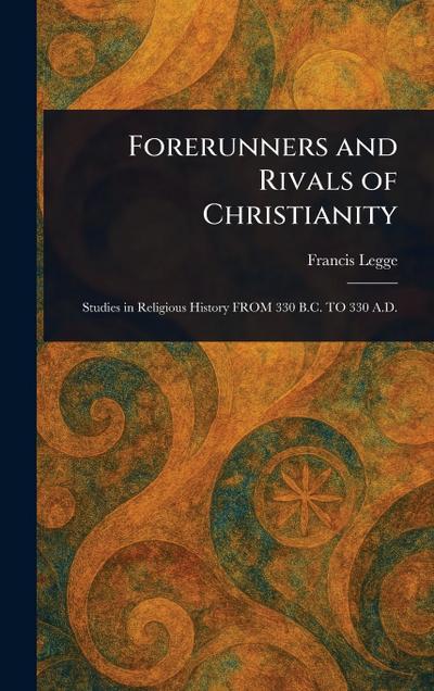 Forerunners and Rivals of Christianity