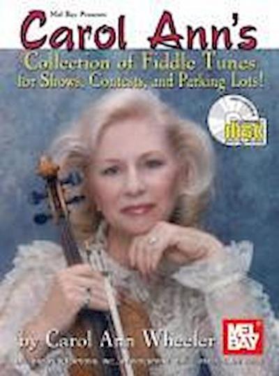 Carol Ann’s Collection of Fiddle Tunes for Shows, Contests, and Parking Lot Jamming! [With CD]