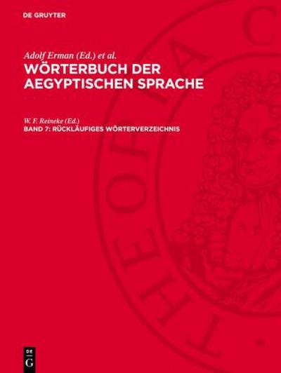 Wörterbuch der aegyptischen Sprache, Band 7, Rückläufiges Wörterverzeichnis