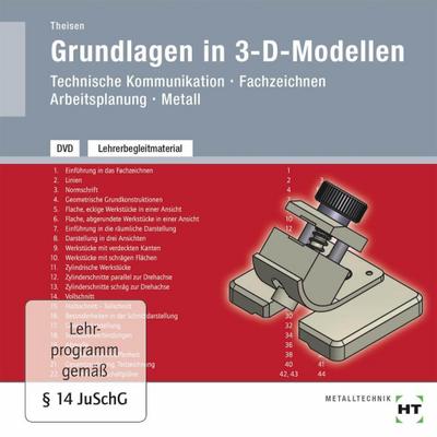 Technische Kommunikation, Fachzeichnen, Arbeitsplanung Metall Lehrerbegleitmaterial Grundlagen in 3-D-Modellen, DVD-ROM