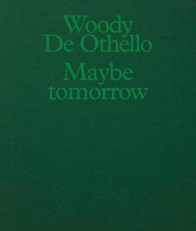 Woody de Othello: Maybe Tomorrow