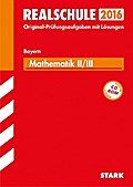 STARK Abschlussprüfung Realschule Bayern - Mathematik II/III: Wahlpflichtfächergruppe II/III - Bayern